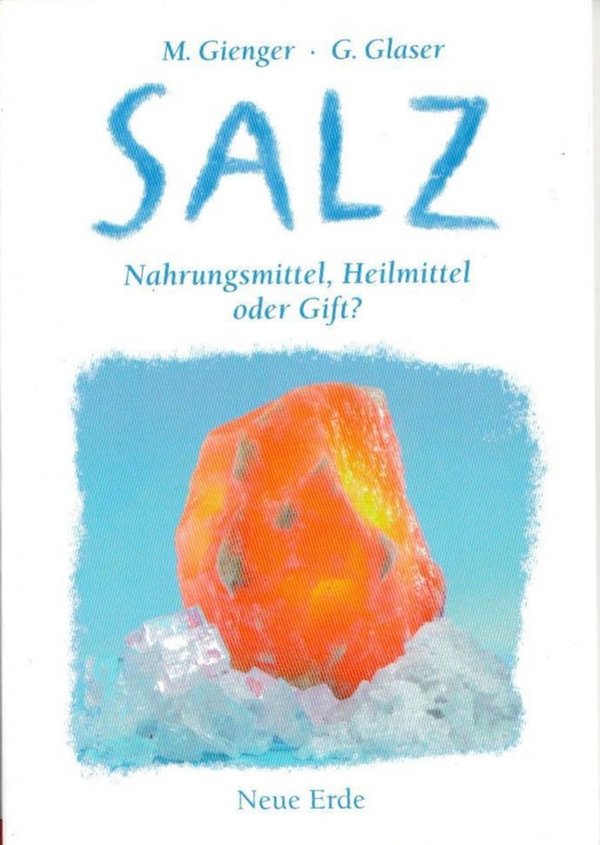 Salz Nahrungsmittel, Heilmittel oder Gift - Michael Gienger und G. Glaser